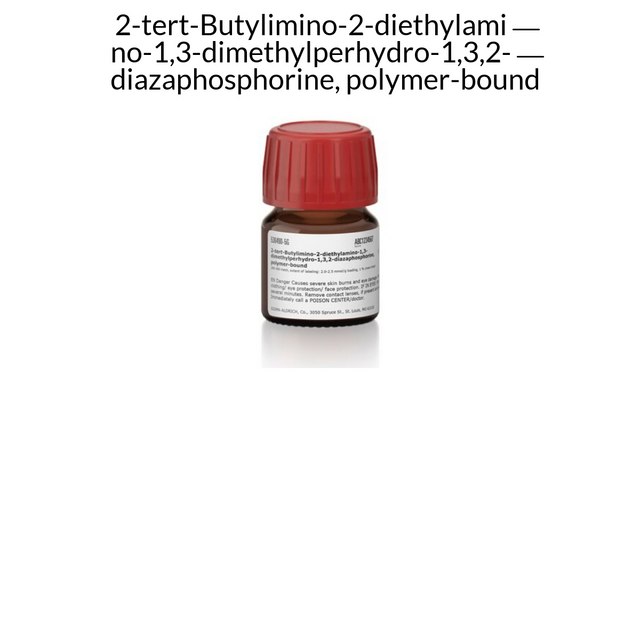2-tert-Butylimino-2-diethylamino-1,3-dimethylperhydro-1,3,2-diazaphosphorine, polymer-bound